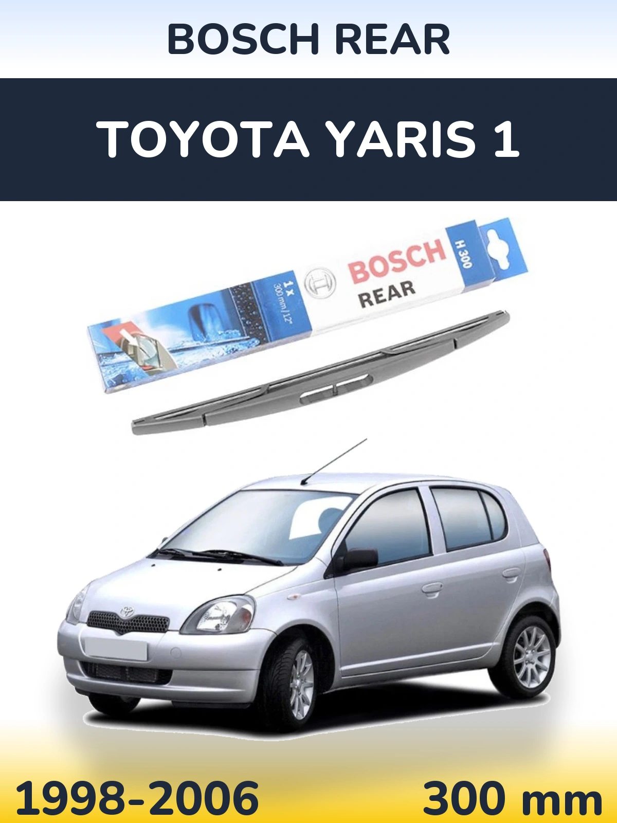 Rear wiper blade BOSCH Rear 300 mm for Toyota Yaris 1 1998-2006