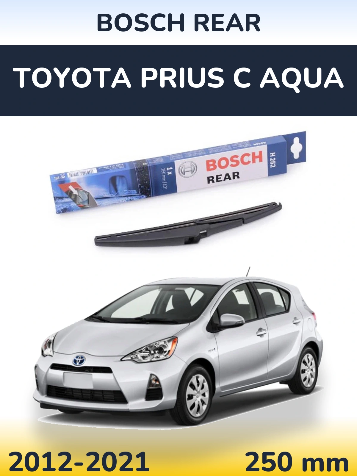 Задний дворник BOSCH Rear 250 мм для Toyota Prius C Aqua 2012-2021