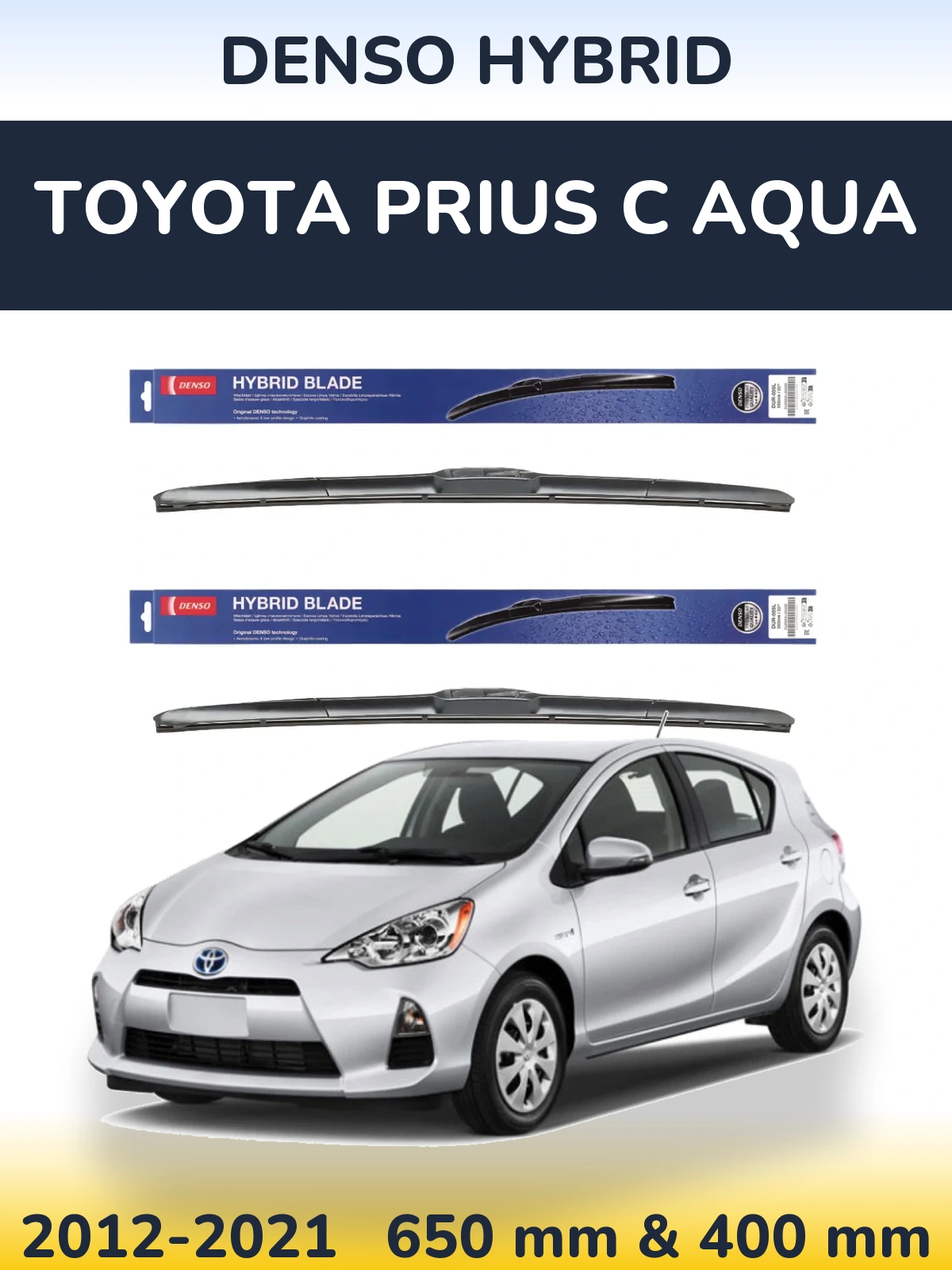 Front wiper blade set Denso Hybrid 650 & 400 mm for Toyota Prius C Aqua 2012-2021
