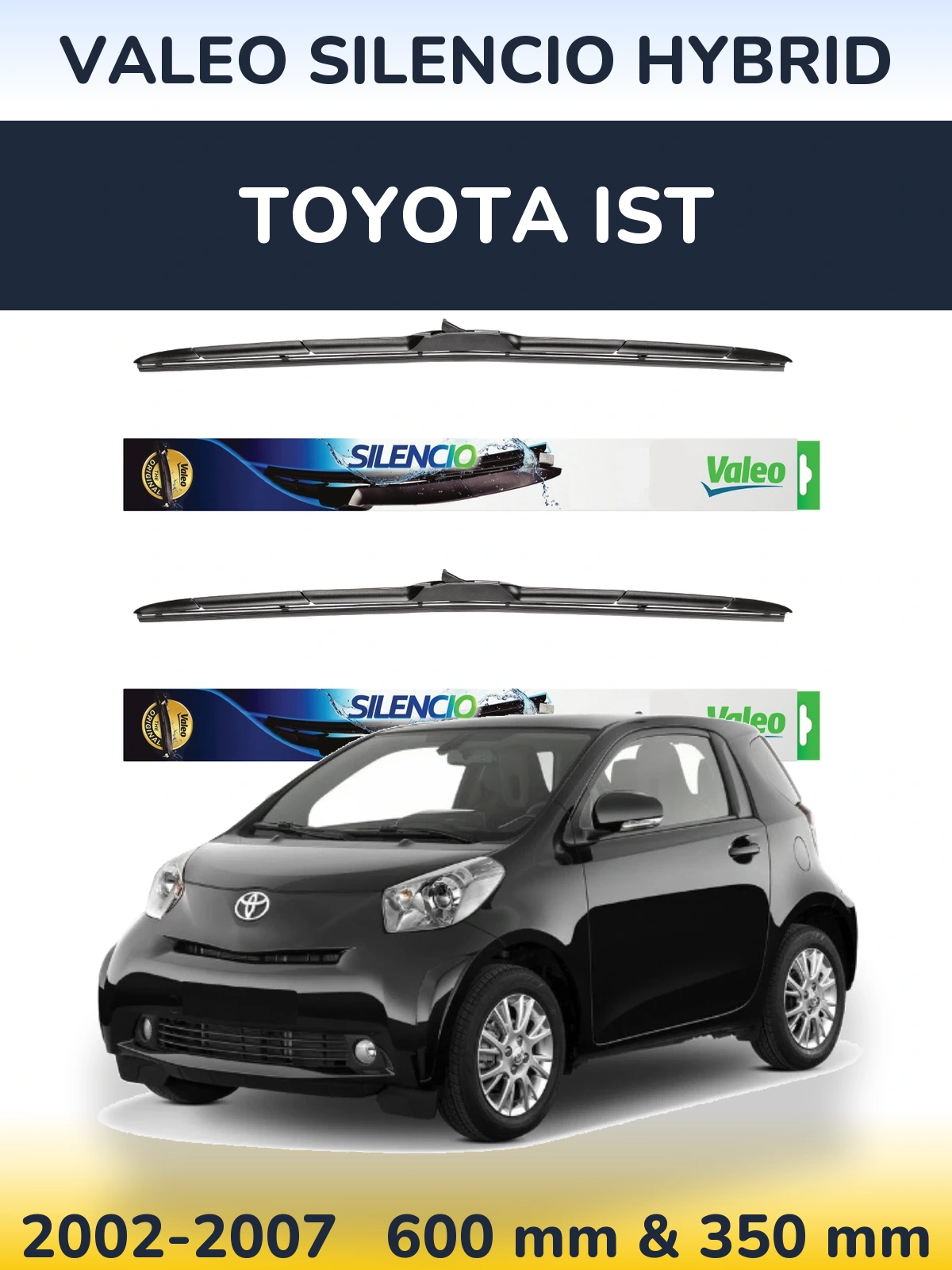 Front wiper blade set Valeo Silencio Hybrid 600 & 350 mm for Toyota Ist 2002-2007