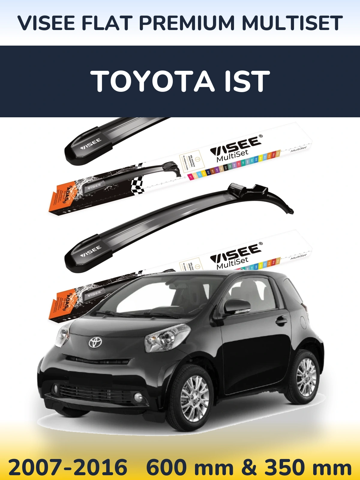 Front wiper blade set VISEE FLAT PREMIUM MultiSet 600 & 350 mm for Toyota Ist 2007-2016