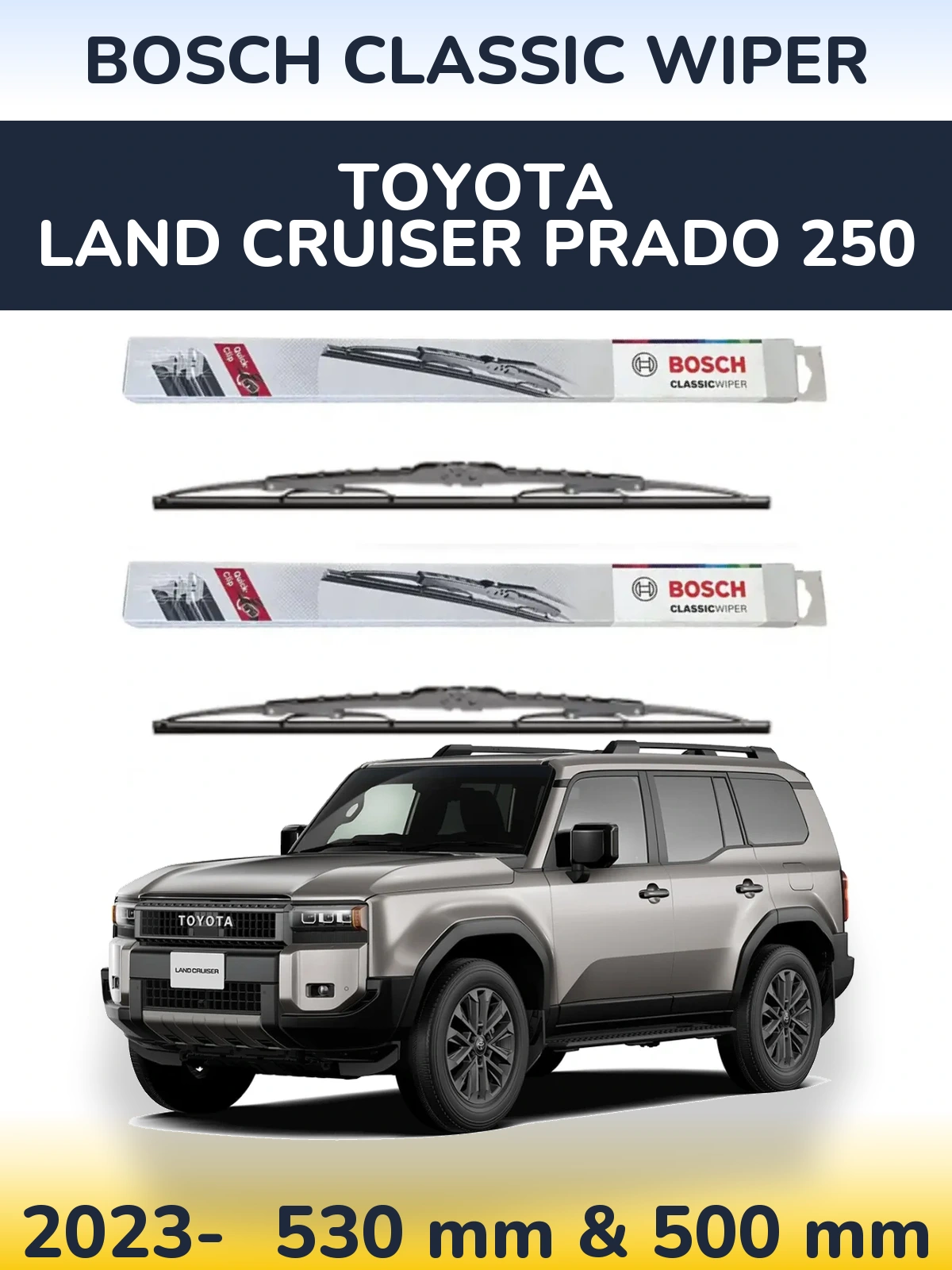 Front wiper blade set BOSCH Classic Wiper 530 & 500 mm for Toyota Land Cruiser Prado 250 2023-2026