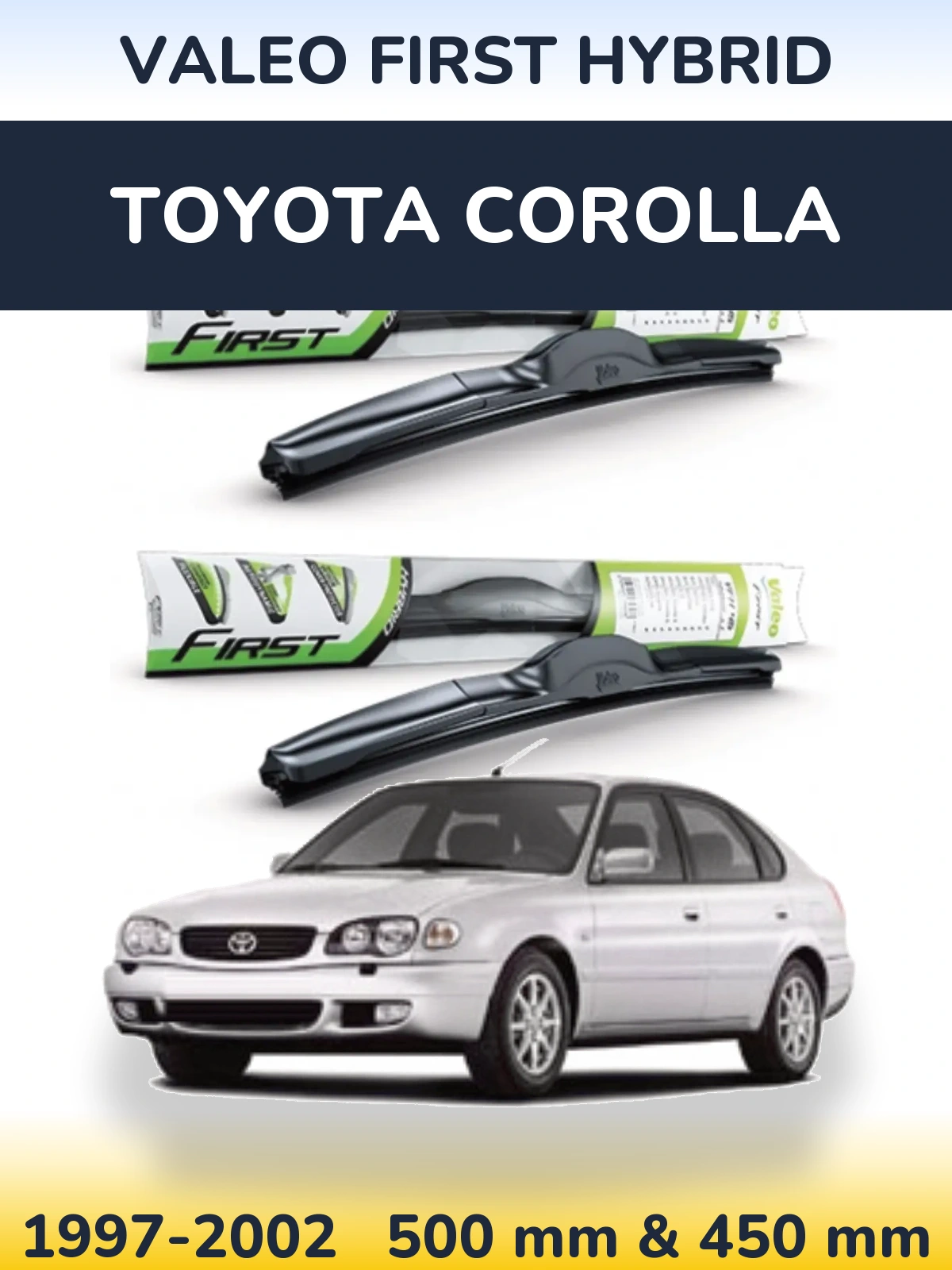 Комплект передніх щіток Valeo First Hybrid 500 & 450 мм для Toyota Corolla 1997-2002