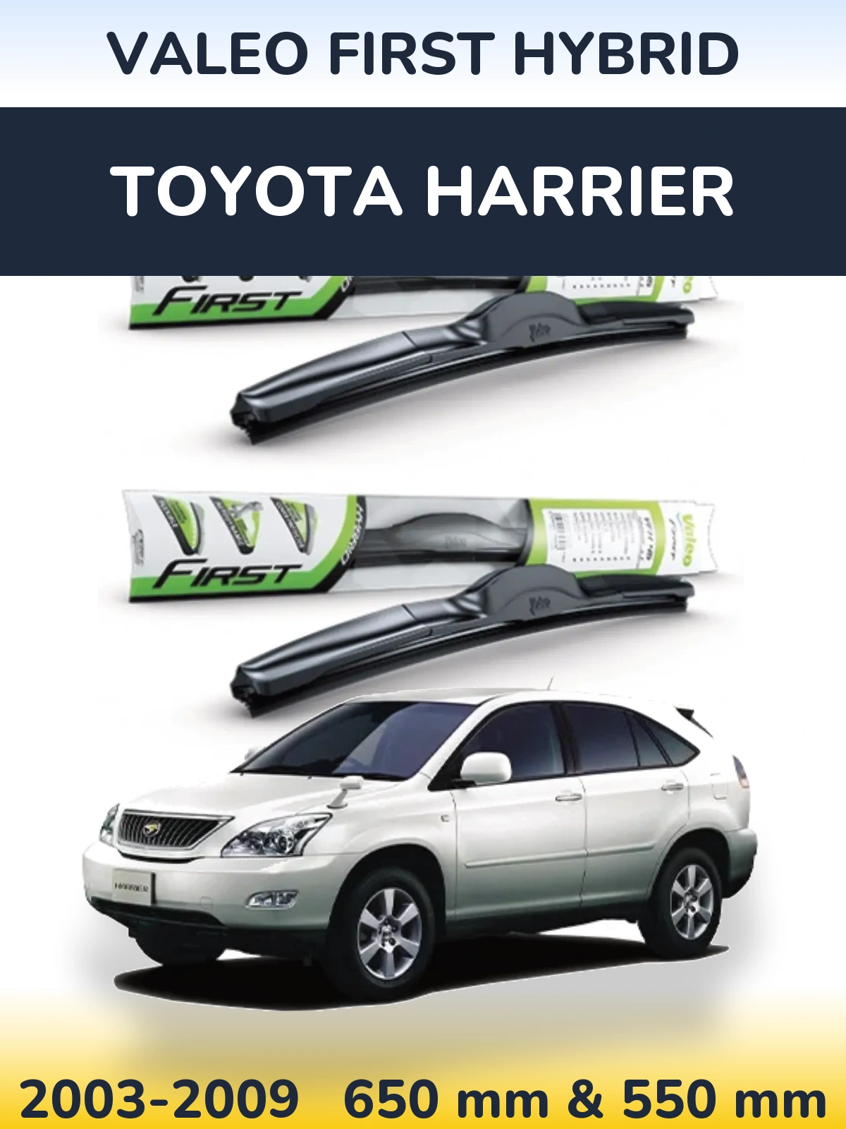 Комплект передніх щіток Valeo First Hybrid 650 & 550 мм для Toyota Harrier 2003-2009