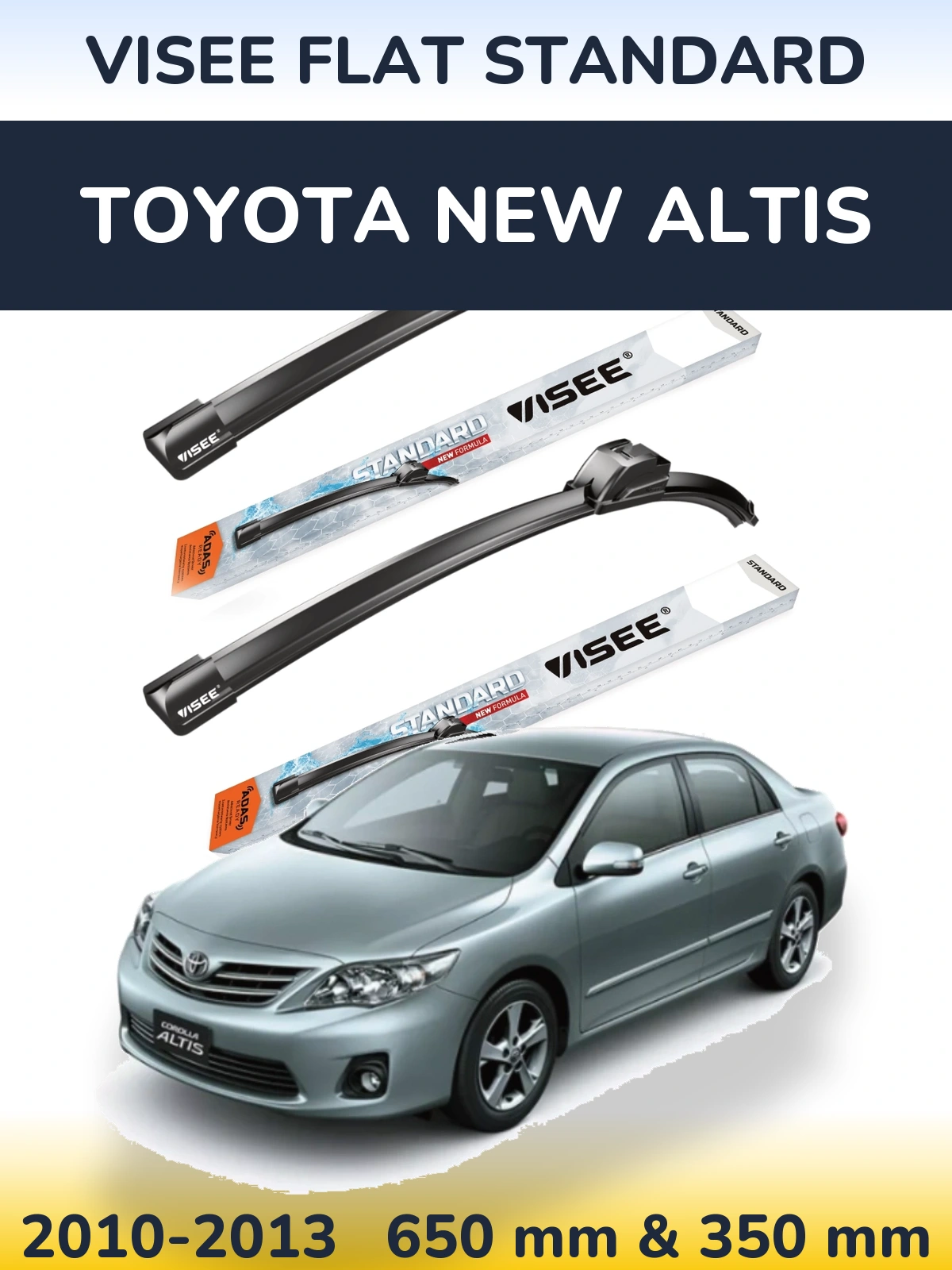 Front wiper blade set VISEE FLAT STANDARD 650 & 350 mm for Toyota New Altis 2010-2013