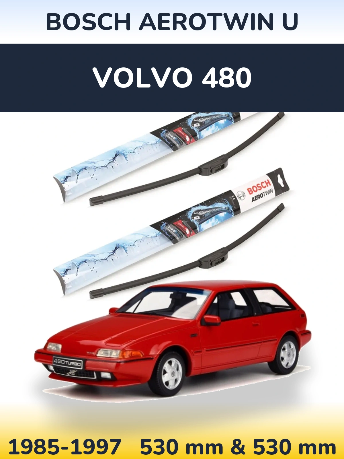 Front wiper blade set BOSCH AeroTwin U 530 & 530 mm for Volvo 480 1985-1997
