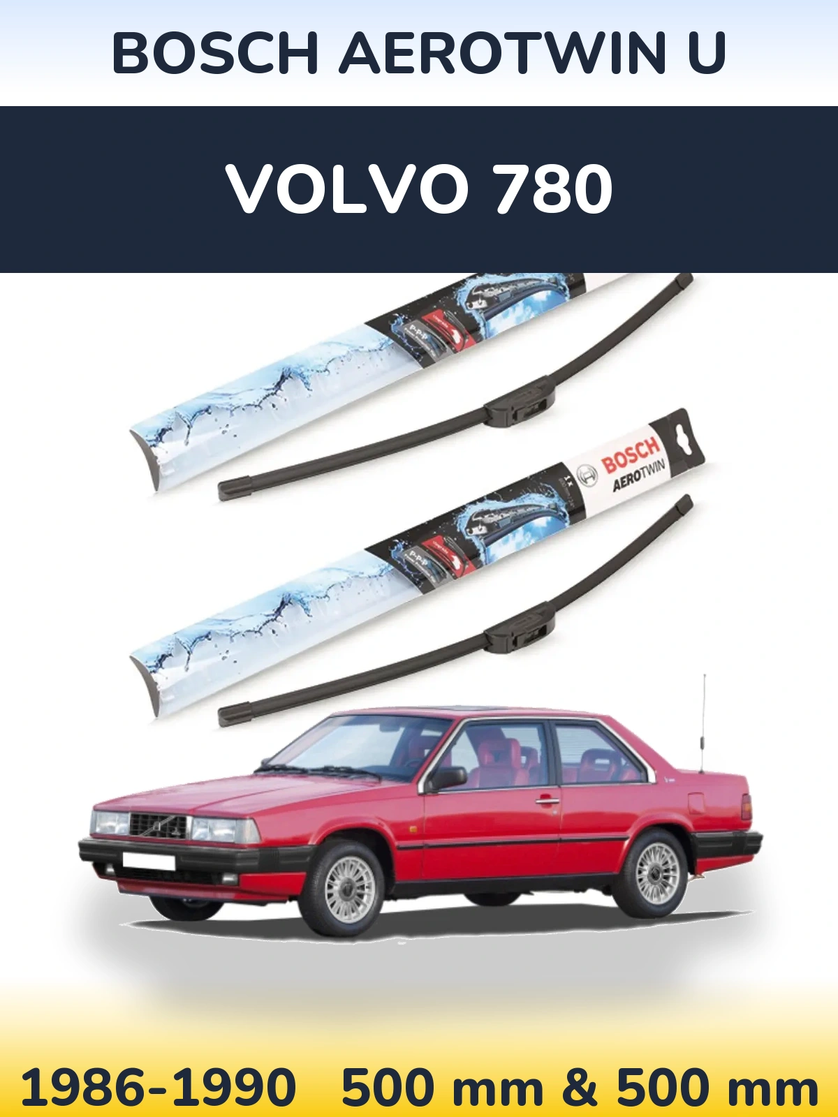 Front wiper blade set BOSCH AeroTwin U 500 & 500 mm for Volvo 780 1986-1990