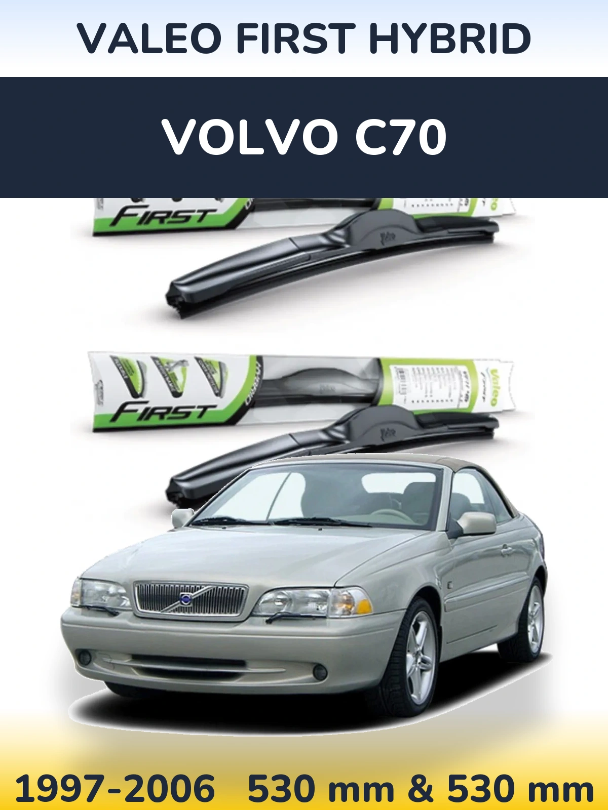 Комплект передніх щіток Valeo First Hybrid 530 & 530 мм для Volvo C70 1997-2006