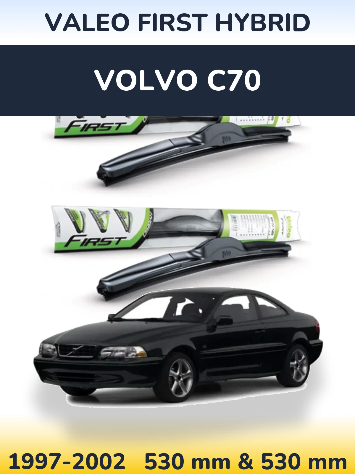 Front wiper blade set Valeo First Hybrid 530 & 530 mm for Volvo C70 1997-2002