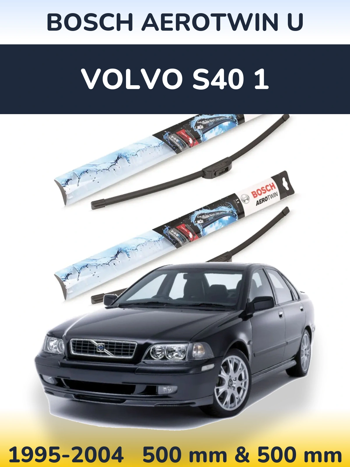 Front wiper blade set BOSCH AeroTwin U 500 & 500 mm for Volvo S40 1 1995-2004