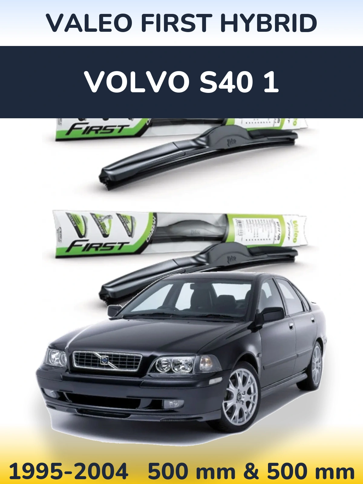 Front wiper blade set Valeo First Hybrid 500 & 500 mm for Volvo S40 1 1995-2004