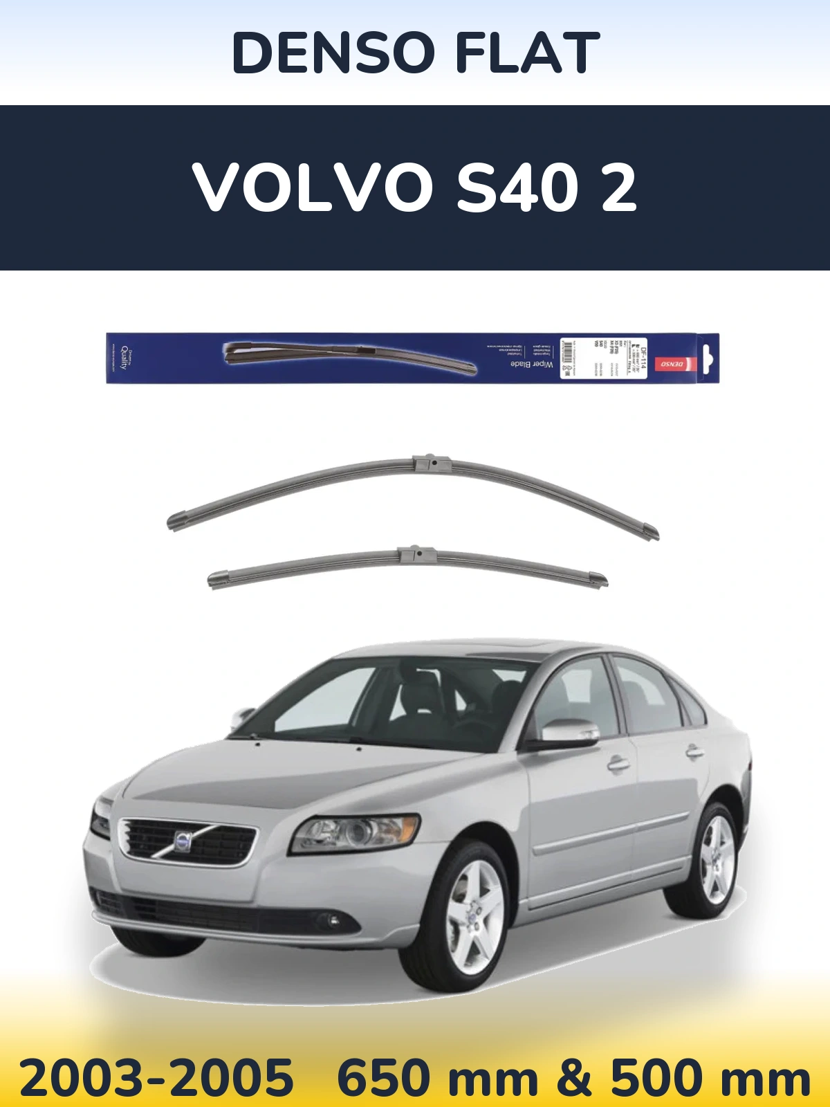 Front wiper blade set Denso Flat 650 & 500 mm for Volvo S40 2 2003-2005