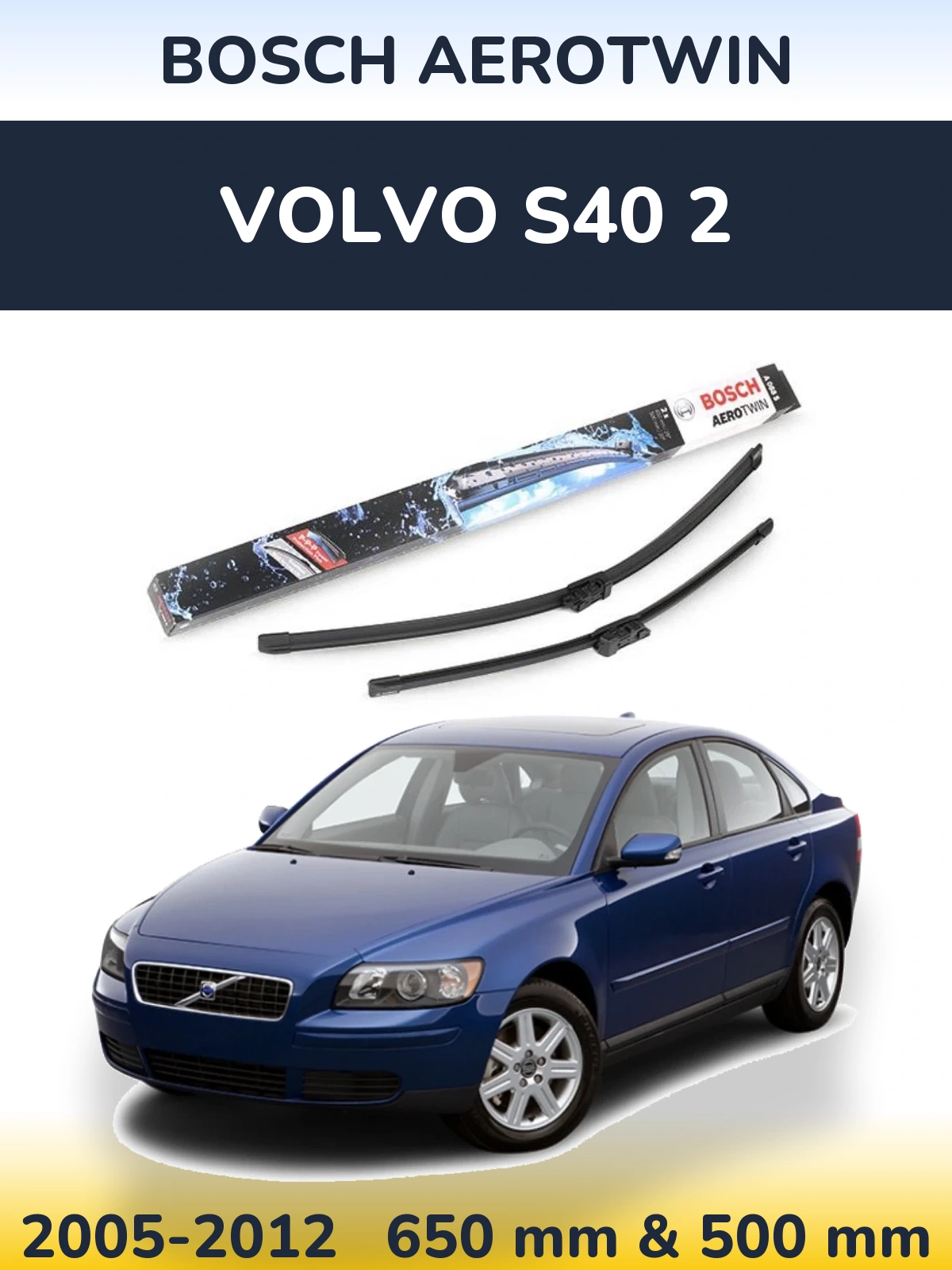 Front wiper blade set BOSCH AeroTwin 650 & 500 mm for Volvo S40 2 2005-2012