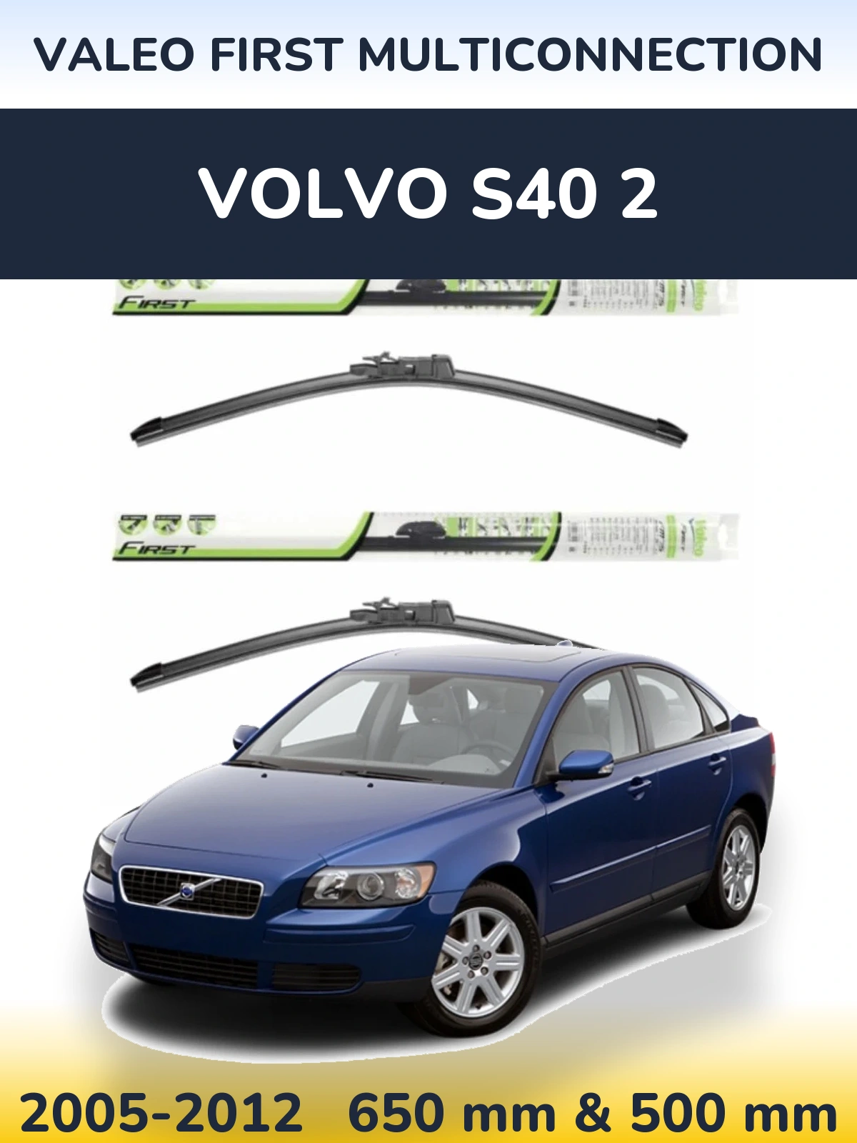 Front wiper blade set Valeo First MultiConnection 650 & 500 mm for Volvo S40 2 2005-2012