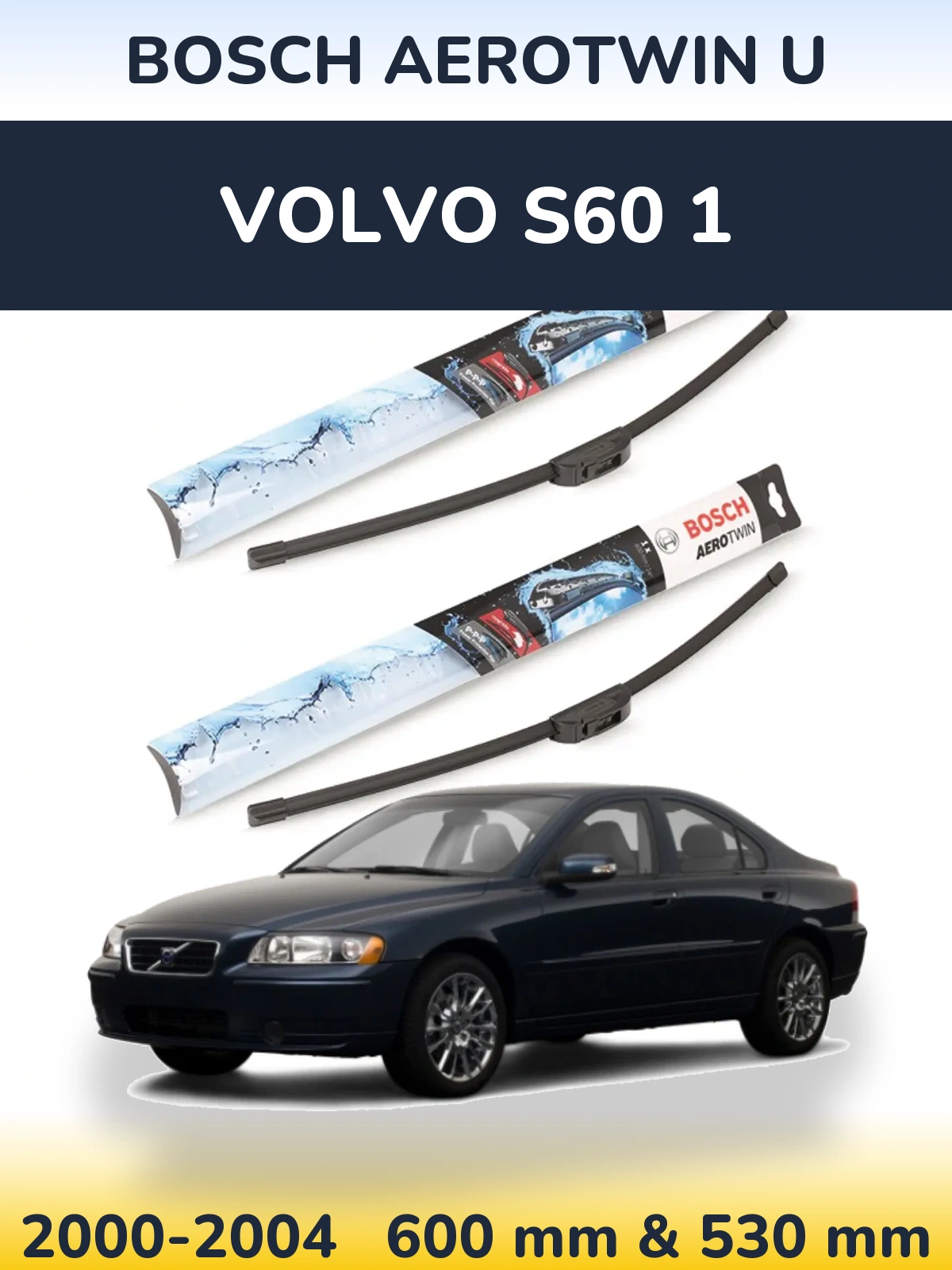 Front wiper blade set BOSCH AeroTwin U 600 & 530 mm for Volvo S60 1 2000-2004
