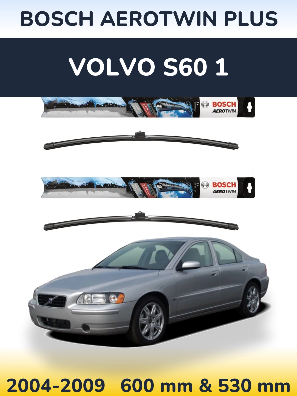 Front wiper blade set BOSCH AeroTwin Plus 600 & 530 mm for Volvo S60 1 2004-2009
