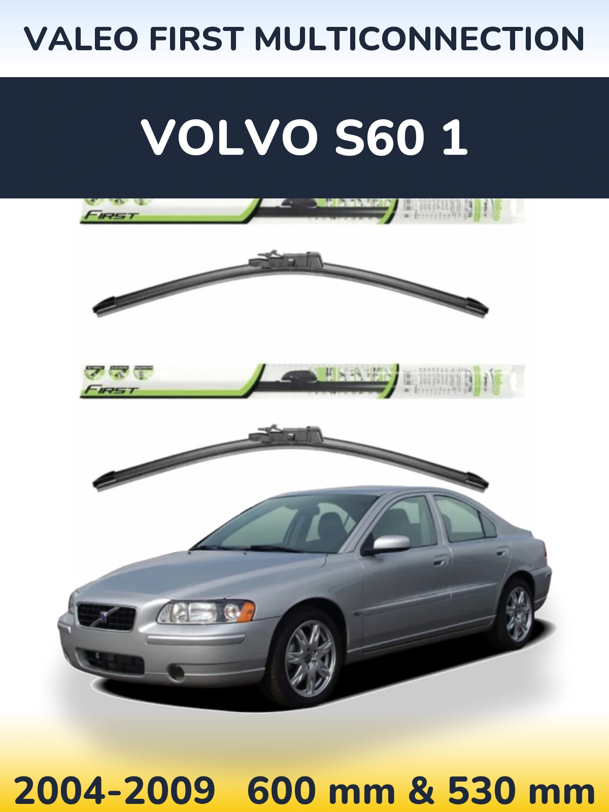 Front wiper blade set Valeo First MultiConnection 600 & 530 mm for Volvo S60 1 2004-2009