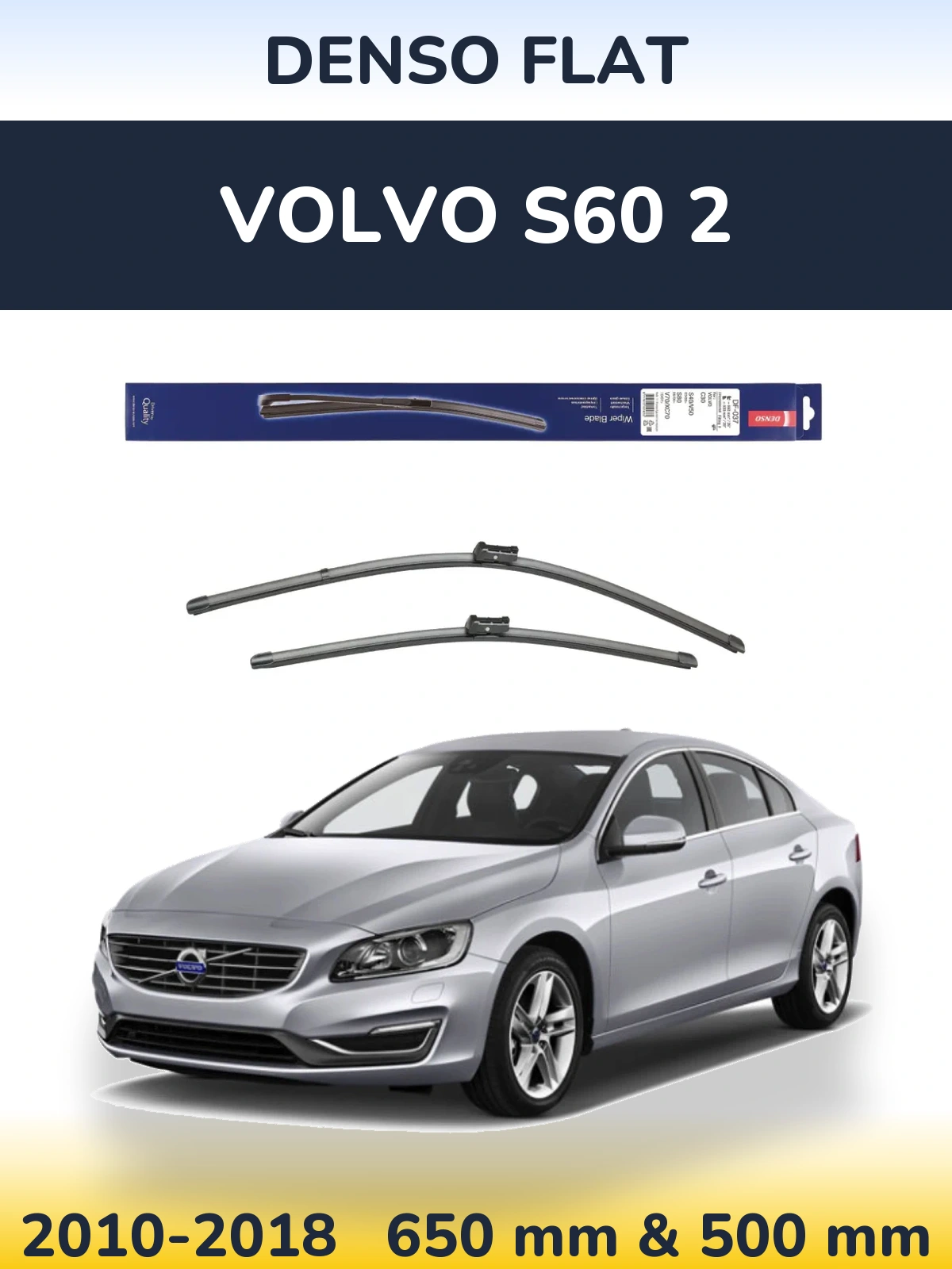 Front wiper blade set Denso Flat 650 & 500 mm for Volvo S60 2 2010-2018