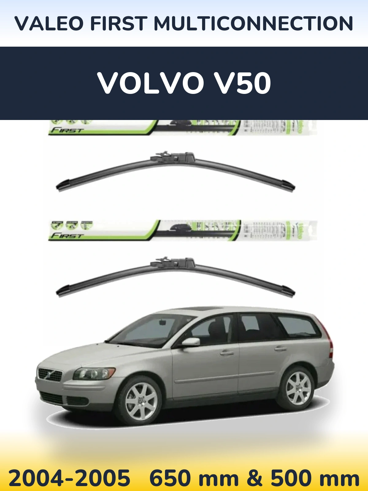 Front wiper blade set Valeo First MultiConnection 650 & 500 mm for Volvo V50 2004-2005