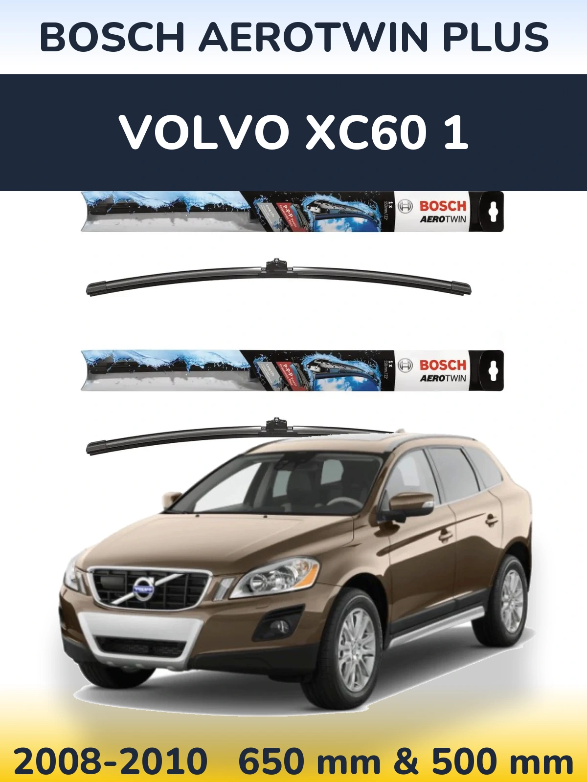 Front wiper blade set BOSCH AeroTwin Plus 650 & 500 mm for Volvo XC60 1 2008-2010