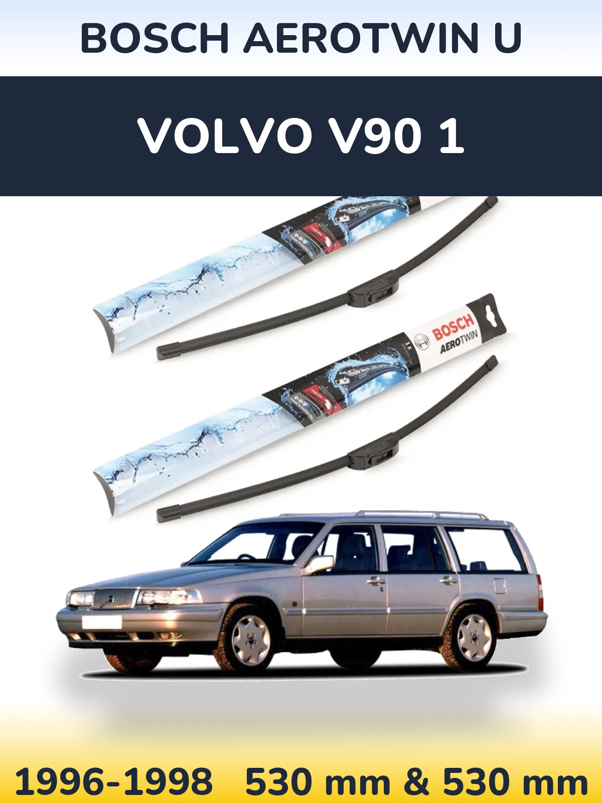 Front wiper blade set BOSCH AeroTwin U 530 & 530 mm for Volvo V90 1 1996-1998