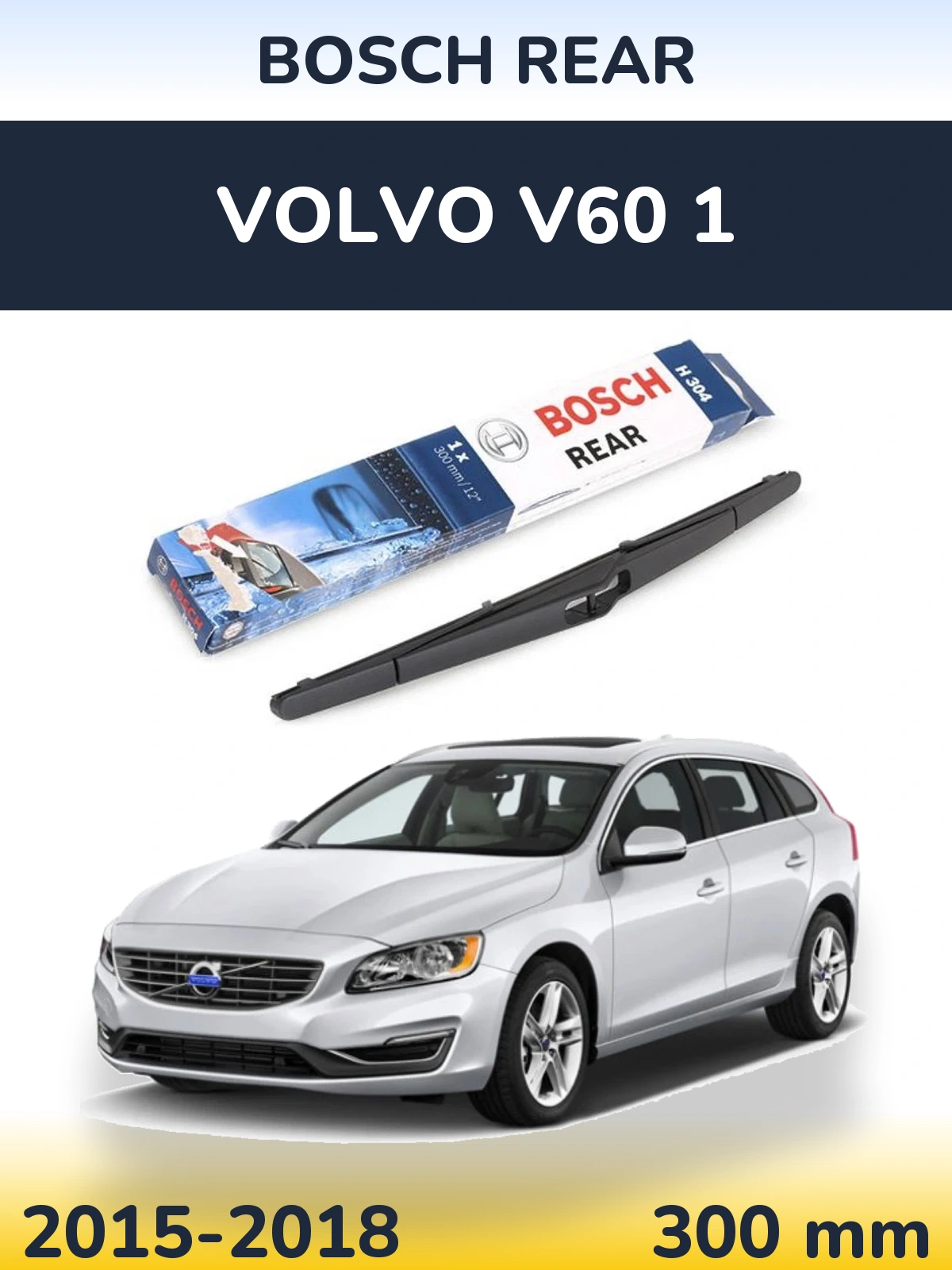 Rear wiper blade BOSCH Rear 300 mm for Volvo V60 1 2015-2018