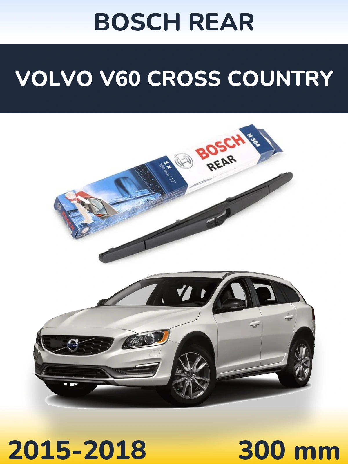 Rear wiper blade BOSCH Rear 300 mm for Volvo V60 Cross Country 2015-2018