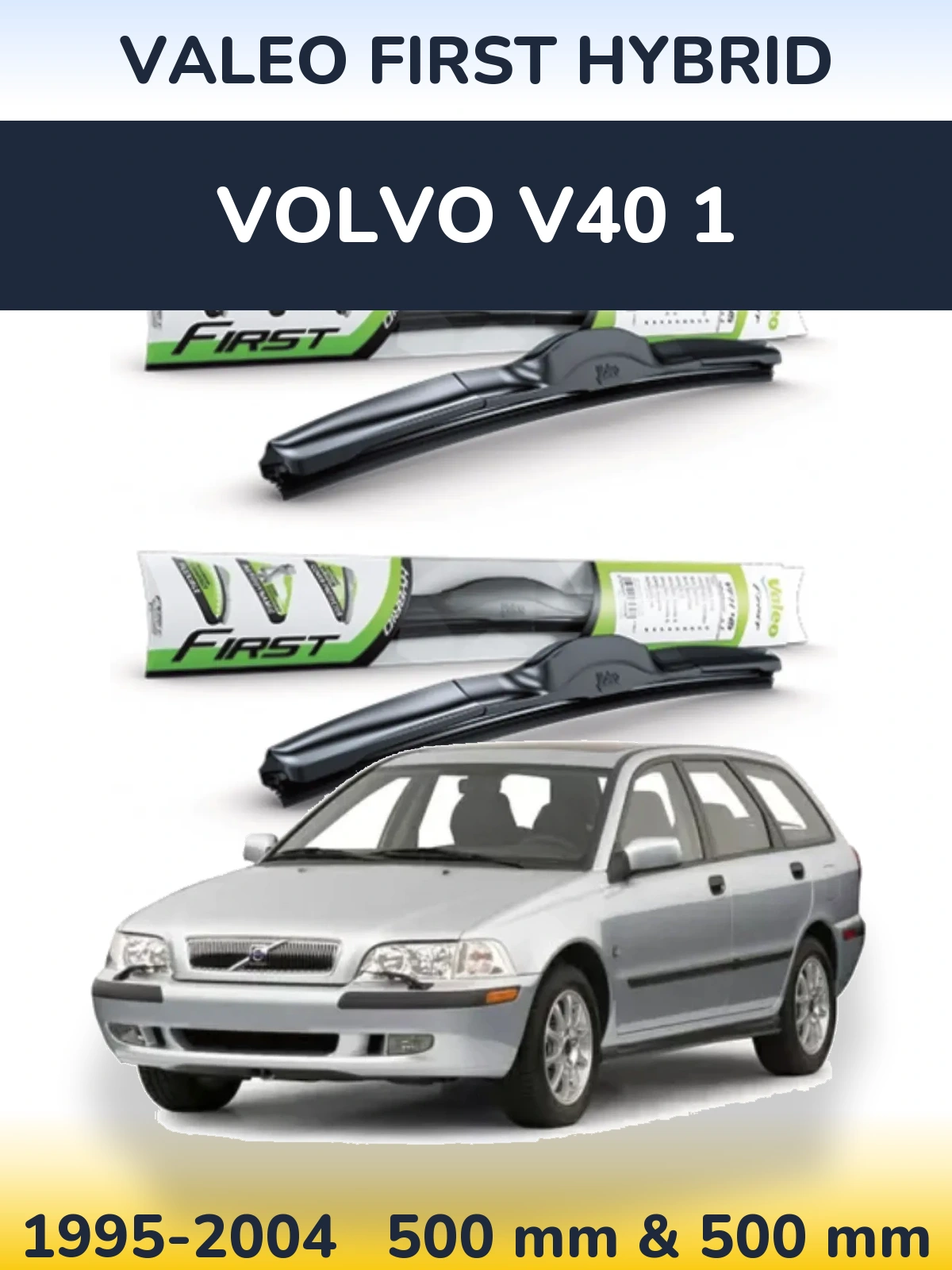 Front wiper blade set Valeo First Hybrid 500 & 500 mm for Volvo V40 1 1995-2004