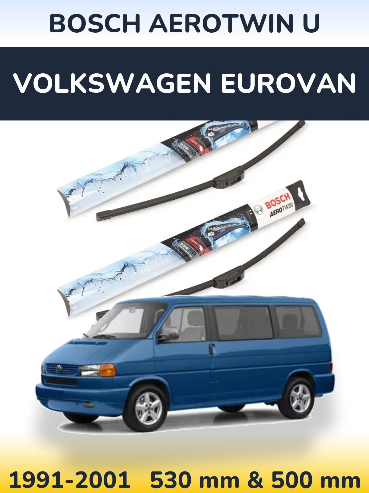Front wiper blade set BOSCH AeroTwin U 530 & 500 mm for Volkswagen Eurovan 1991-2001