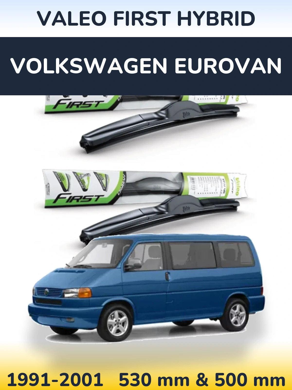 Front wiper blade set Valeo First Hybrid 530 & 500 mm for Volkswagen Eurovan 1991-2001