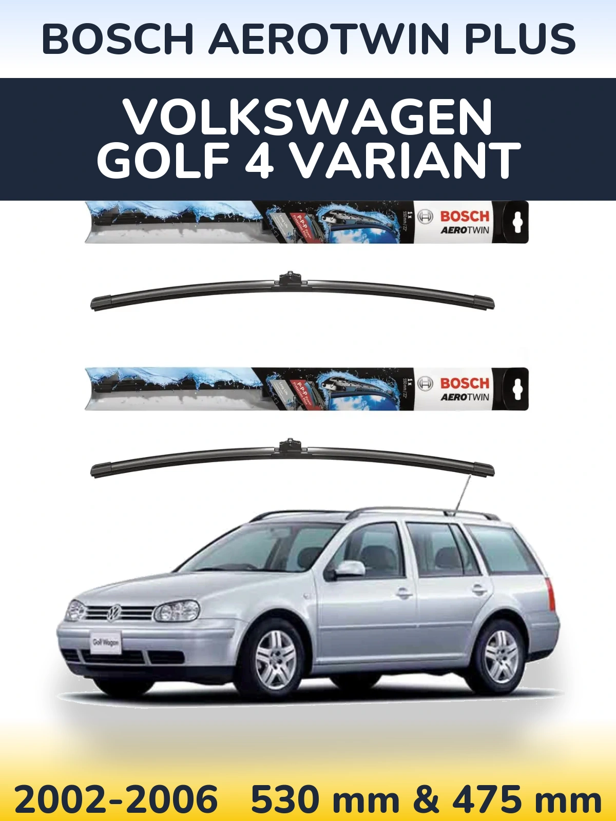 Front wiper blade set BOSCH AeroTwin Plus 530 & 475 mm for Volkswagen Golf 4 Variant 2002-2006