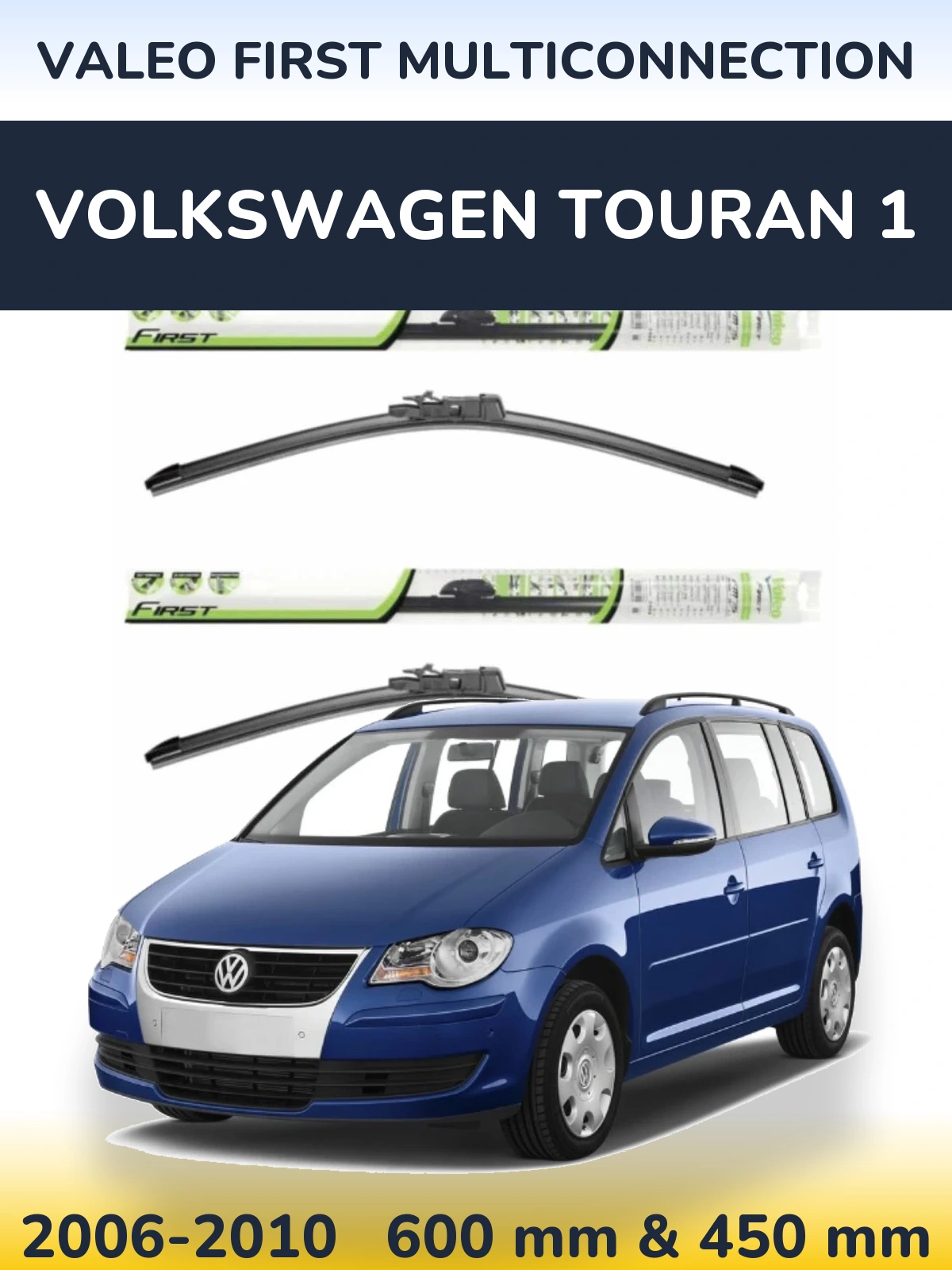 Front wiper blade set Valeo First MultiConnection 600 & 450 mm for Volkswagen Touran 1 2006-2010