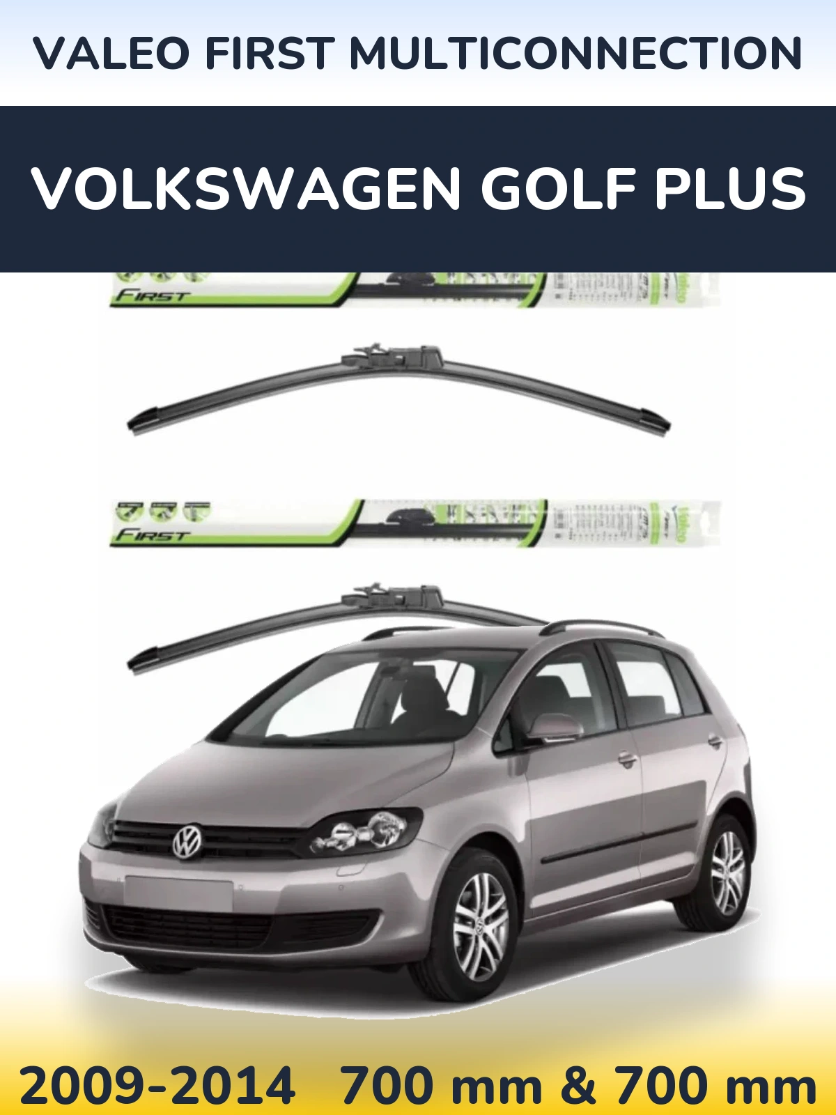 Комплект передніх щіток Valeo First MultiConnection 700 & 700 мм для Volkswagen Golf Plus 2009-2014
