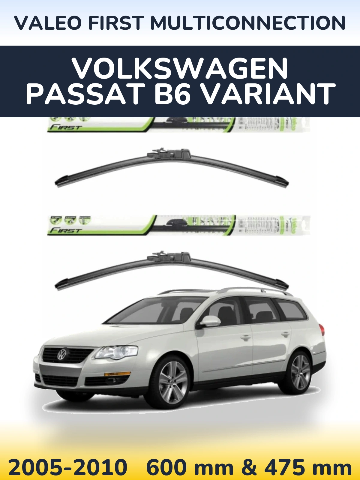 Front wiper blade set Valeo First MultiConnection 600 & 475 mm for Volkswagen Passat B6 Variant 2005-2010
