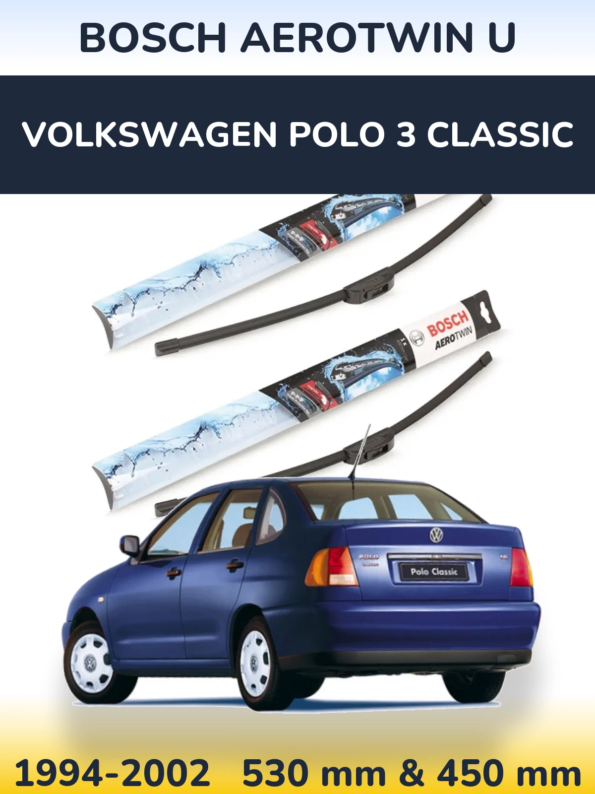 Комплект передних дворников BOSCH AeroTwin U 530 & 450 мм для Volkswagen Polo 3 Classic 1994-2002