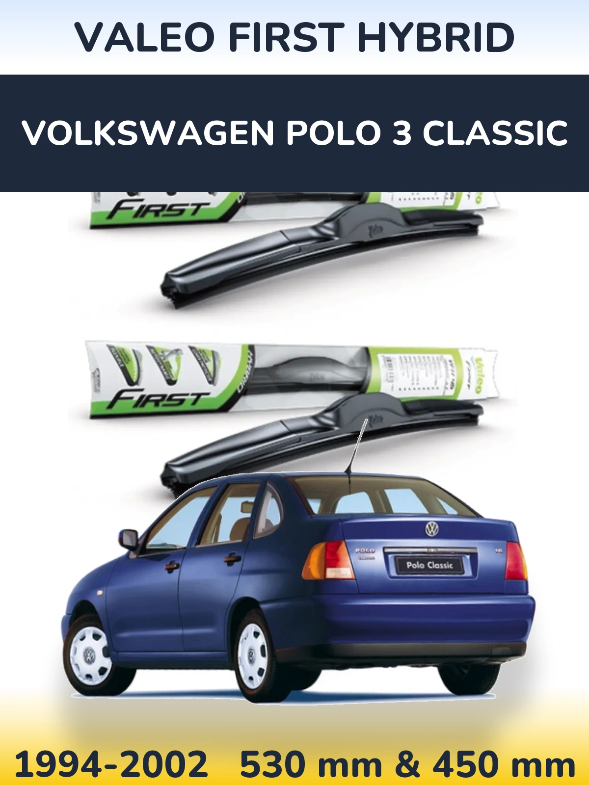 Комплект передних дворников Valeo First Hybrid 530 & 450 мм для Volkswagen Polo 3 Classic 1994-2002