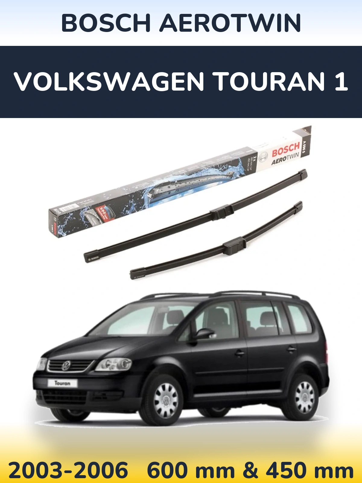 Front wiper blade set BOSCH AeroTwin 600 & 450 mm for Volkswagen Touran 1 2003-2006