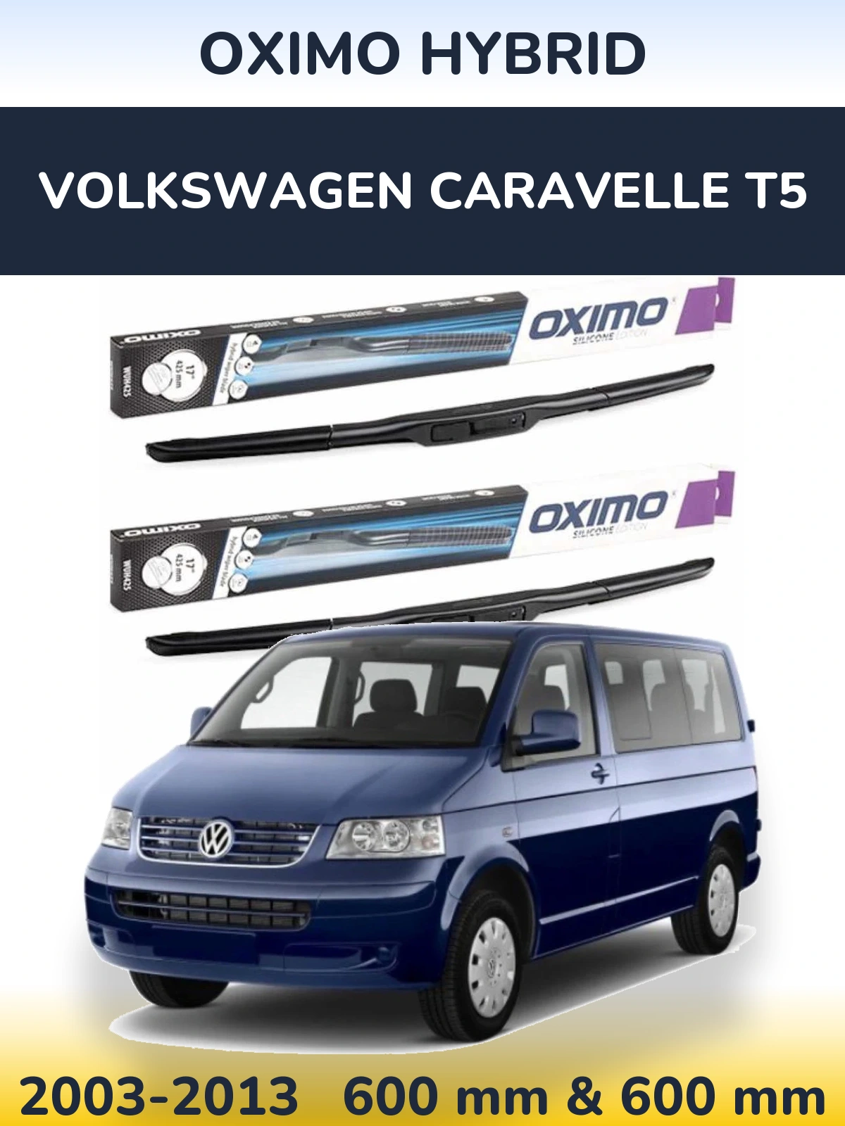Комплект передніх щіток Oximo Hybrid 600 & 600 мм для Volkswagen Caravelle T5 2003-2013