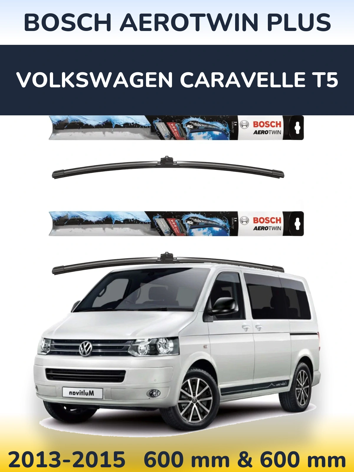 Front wiper blade set BOSCH AeroTwin Plus 600 & 600 mm for Volkswagen Caravelle T5 2013-2015