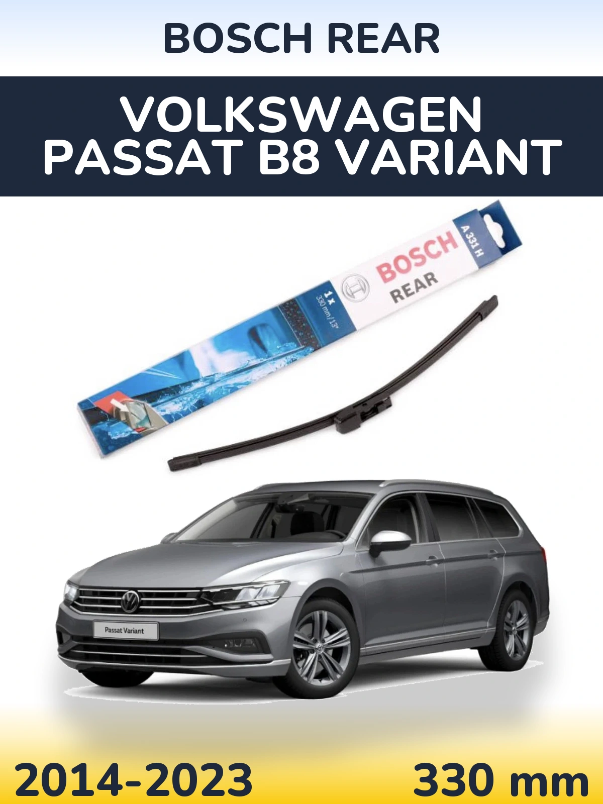Rear wiper blade BOSCH Rear 330 mm for Volkswagen Passat B8 Variant 2014-2023