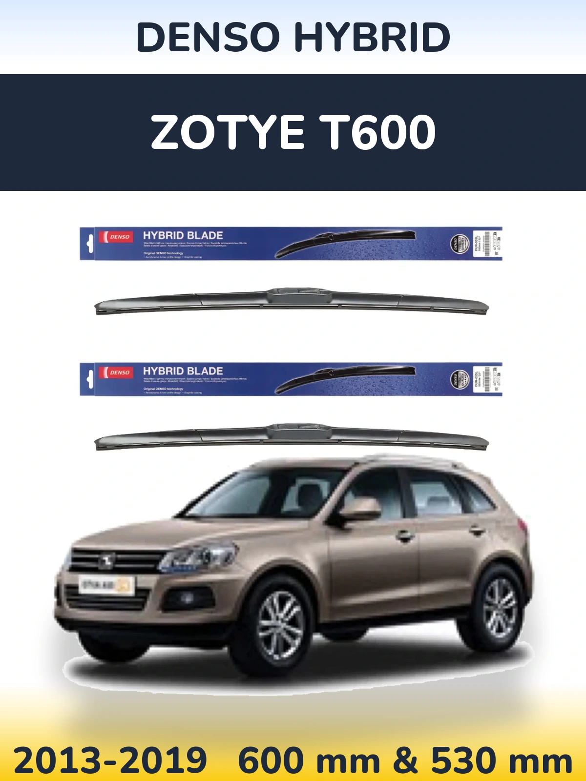 Front wiper blade set Denso Hybrid 600 & 530 mm for Zotye T600 2013-2019