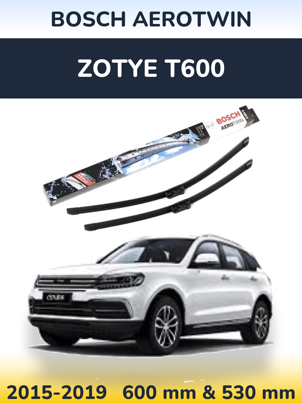 Front wiper blade set BOSCH AeroTwin 600 & 530 mm for Zotye T600 2015-2019