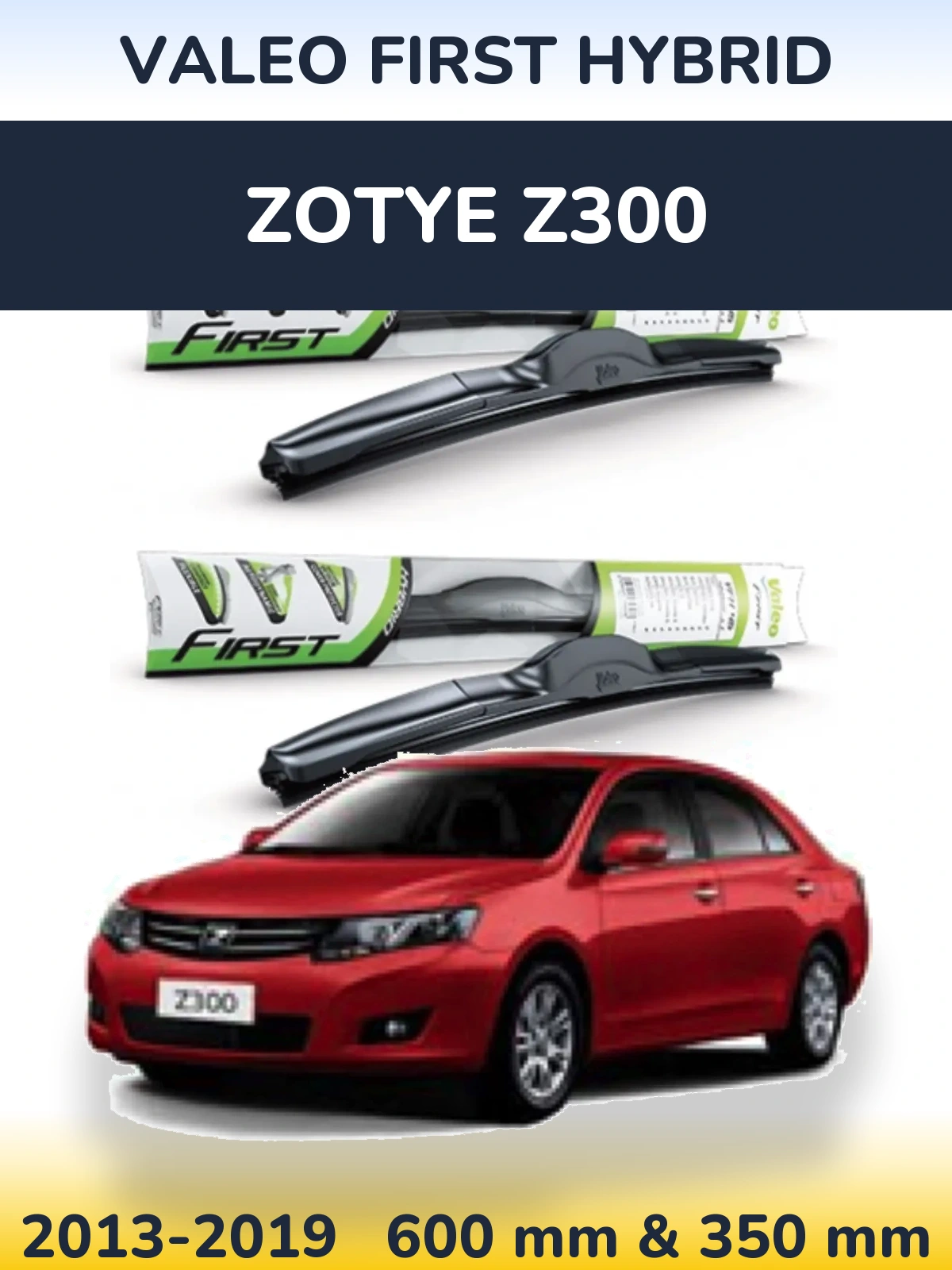 Front wiper blade set Valeo First Hybrid 600 & 350 mm for Zotye Z300 2013-2019